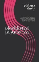 Blacklisted In America: An American Man Who Believe's Colors Have Made Men Happy, Sad, and Wrong. What A Pity! As We Struggle for our Civil Rights & Liberties with Hopes & Desires. 1090678053 Book Cover