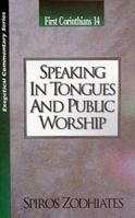 Speaking in Tongues and Public Worship: First Corinthians 14 (Exegetical Commentary Series) 0899574750 Book Cover