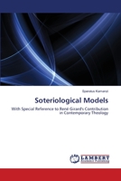 Soteriological Models: With Special Reference to René Girard's Contribution in Contemporary Theology 383834524X Book Cover