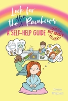 Look for the effin Rainbows. A self-help guide 183809931X Book Cover