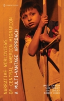 Narrative Worldviews of Central American Migration: A Multi-Vantage Approach 1963049292 Book Cover