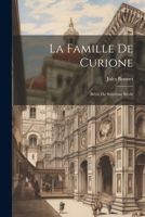 La Famille De Curione: Récit Du Seizième Siècle 1022187686 Book Cover