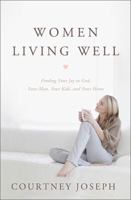 Women Living Well: Find Your Joy in God, Your Man, Your Kids, and Your Home 1400204941 Book Cover