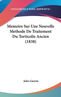 Memoire Sur Une Nouvelle Methode De Traitement Du Torticolis Ancien (1838) 2019267411 Book Cover