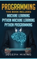 Programming: 3 in 1: The Crash Course To Learn How To Master Python Coding Language To Apply Theory and Some Tips And Tricks To Learn Faster Computer Programming 180168720X Book Cover