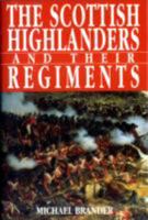 The Scottish Highlanders and Their Regiments 076070399X Book Cover