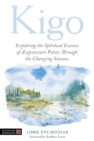 Kigo: Exploring the Spiritual Essence of Acupuncture Points Through the Changing Seasons 1787752569 Book Cover