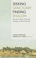 Seeking Sanctuary, Finding Shalom: Toward a Deeper Practical Theology of Mental Health 1481324713 Book Cover
