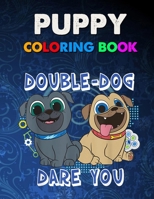 Puppy Coloring Book: Puppy Double Dog Dare You Dog Coloring Book - Kid, Tolder Puppy Book Coloring - Funny Gift For Dog Lovers B091WFGHS4 Book Cover