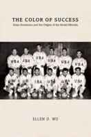 Color of Success: Asian Americans and the Origins of the Model Minority 0691168024 Book Cover