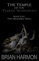 The Impassible Wall (The Temple of the Three Whispers) 1945559306 Book Cover