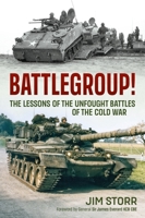 Battlegroup!: The Lessons of the Unfought Battles of the Cold War 1914059964 Book Cover