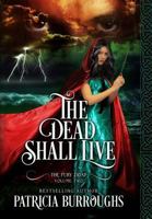 The Dead Shall Live: Volume Two of The Fury Triad 1940699207 Book Cover