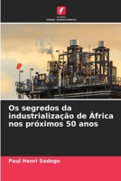 Os segredos da industrialização de África nos próximos 50 anos 6206020932 Book Cover