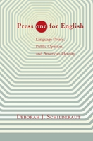 Press One for English: Language Policy, Public Opinion, and American Identity 0691118140 Book Cover