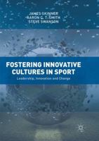 Fostering Innovative Cultures in Sport: Leadership, Innovation and Change 3030087476 Book Cover