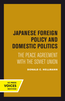 Japanese Foreign Policy and Domestic Politics: The Peace Agreement with the Soviet Union 0520414640 Book Cover