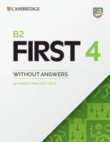 B2 First 4 Student's Book Without Answers : Authentic Practice Tests 1108748104 Book Cover