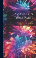 Assaying in Three Parts 1022160796 Book Cover