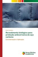 Revestimento biológico para proteção anticorrosiva do aço carbono: Caracterização e Aplicação 6202174099 Book Cover