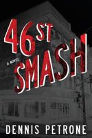 Forty-Sixth Street Smash 1511866950 Book Cover