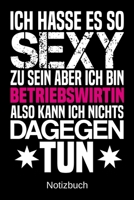Ich hasse es so sexy zu sein aber ich bin Betriebswirtin also kann ich nichts dagegen tun: A5 Notizbuch f�r alle Betriebswirtinnen Liniert 120 Seiten Geschenk/Geschenkidee zum Geburtstag Weihnachten M 1700667602 Book Cover