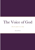 The Voice of God - How he speaks to us today 1470983729 Book Cover
