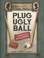 Plug Ugly Ball: A Mobtown Tale of Bullies and Baseball 0615914152 Book Cover