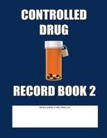 Controlled Drug Record Book 2: Blue Cover 1497406137 Book Cover