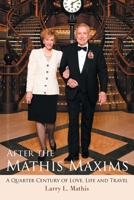 After the Mathis Maxims: A Quarter Century of Love, Life and Travel 1039177468 Book Cover