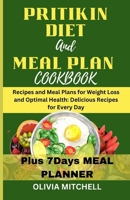 Pritikin Diet and Meal Plan Cookbook: Recipes and Meal Plans for Weight Loss and Optimal Health: Delicious Recipes for Every Day B0CPW8JN34 Book Cover