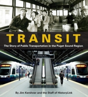 Transit: The Story of Public Transportation in the Puget Sound Region 1933245557 Book Cover