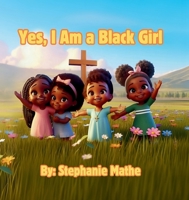 Yes, I Am a Black Girl B0FQPJ6TQ3 Book Cover