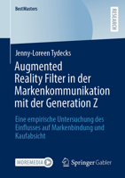 Augmented Reality Filter in der Markenkommunikation mit der Generation Z: Eine empirische Untersuchung des Einflusses auf Markenbindung und Kaufabsicht (BestMasters) (German Edition) 3658479795 Book Cover