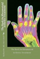 The Book on Rheumatoid Arthritis Treatment 1456562762 Book Cover