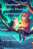 Charlotte's Complete Dream Adventures: A Collection of Five Adventures B08NWWY8LS Book Cover