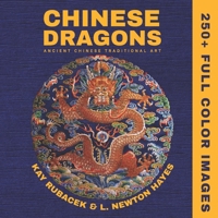Chinese Dragons: A Mythical Creatures Art Book: Encyclopedia of Chinese Dragons: A Visual Archive of Ancient Art, Mythical Symbols, and Imperial Legacy B0F9B7GTZ5 Book Cover