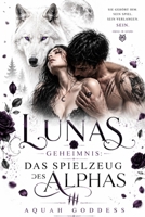 Lunas Geheimnis: Das Spielzeug des Alphas (German Edition) B0HGXPWY9Y Book Cover
