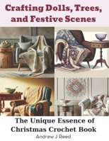 Crafting Dolls, Trees, and Festive Scenes: The Unique Essence of Christmas Crochet Book B0CQSJJ7YK Book Cover