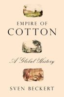 Empire of Cotton: A Global History 0375414142 Book Cover