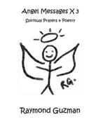 Angel Messages x 3: Spiritual poetry and prayers 1522948163 Book Cover