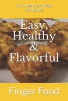 Easy, Healthy & Flavorful: Finger Food: Finger Food 172647772X Book Cover