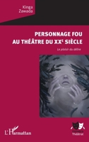 Personnage fou au théâtre du XXe siècle: Le plaisir du délire (Univers Théâtral) (French Edition) 2343129169 Book Cover