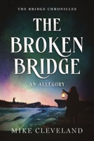 The Broken Bridge: A Christian Allegory 1968656006 Book Cover