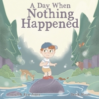 A Day When Nothing Happened: Discovering Wonder on a Family Nature Hike B0CLDBXWN8 Book Cover
