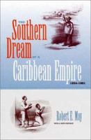 The Southern Dream of a Caribbean Empire, 1854-1861: With a New Preface (New Perspectives on the History of the South) 0820311367 Book Cover