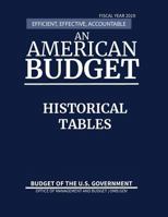 Historical Tables, Budget of the United States, Fiscal Year 2019: Efficient, Effective, Accountable An American Budget 1598048775 Book Cover