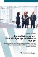 Europäisierung der Beschäftigungspolitiken in der EU: Die Europäische Beschäftigungsstrategie in den EU-Mitgliedsstaaten Deutschland, Spanien und Großbritannien 3639437268 Book Cover