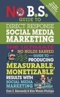 No B.S. Guide to Direct Response Social Media Marketing: 2nd Edition 1599185776 Book Cover