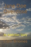 Jane Doe Overdose: An Addiction Story 1540688488 Book Cover